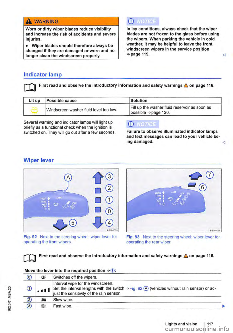 VOLKSWAGEN TRANSPORTER 2021 Owners Manual A WARNING
Worn or dirty wiper blades reduce visibility and increase the risk of accidents and severe injuries.
• Wiper blades should therefore always be changed if they are damaged or worn and no VOLKSWAGEN TRANSPORTER 2021 Owners Manual A WARNING
Worn or dirty wiper blades reduce visibility and increase the risk of accidents and severe injuries.
• Wiper blades should therefore always be changed if they are damaged or worn and no