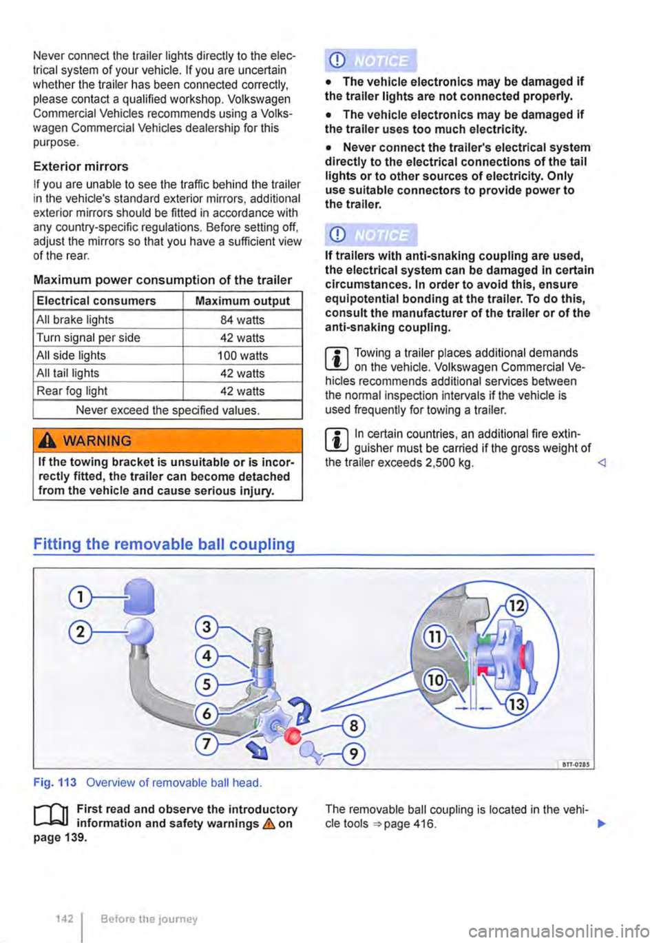 VOLKSWAGEN TRANSPORTER 2021 Owners Manual Never connect the trailer lights directly to the elec-trical system of your vehicle. If you are uncertain whether the trailer has been connected correctly, please contact a qualified workshop. Volkswa VOLKSWAGEN TRANSPORTER 2021 Owners Manual Never connect the trailer lights directly to the elec-trical system of your vehicle. If you are uncertain whether the trailer has been connected correctly, please contact a qualified workshop. Volkswa