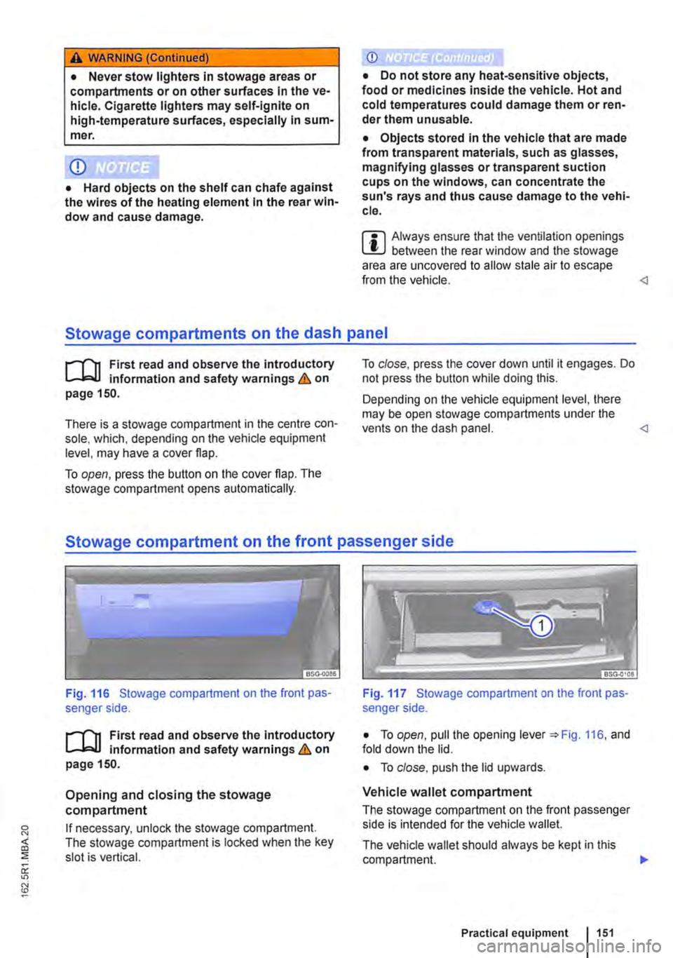 VOLKSWAGEN TRANSPORTER 2021 Owners Manual A WARNING (Continued)
• Never stow lighters in stowage areas or compartments or on other surfaces In the ve-hicle. Cigarette lighters may self-Ignite on high-temperature surfaces, especially in sum VOLKSWAGEN TRANSPORTER 2021 Owners Manual A WARNING (Continued)
• Never stow lighters in stowage areas or compartments or on other surfaces In the ve-hicle. Cigarette lighters may self-Ignite on high-temperature surfaces, especially in sum