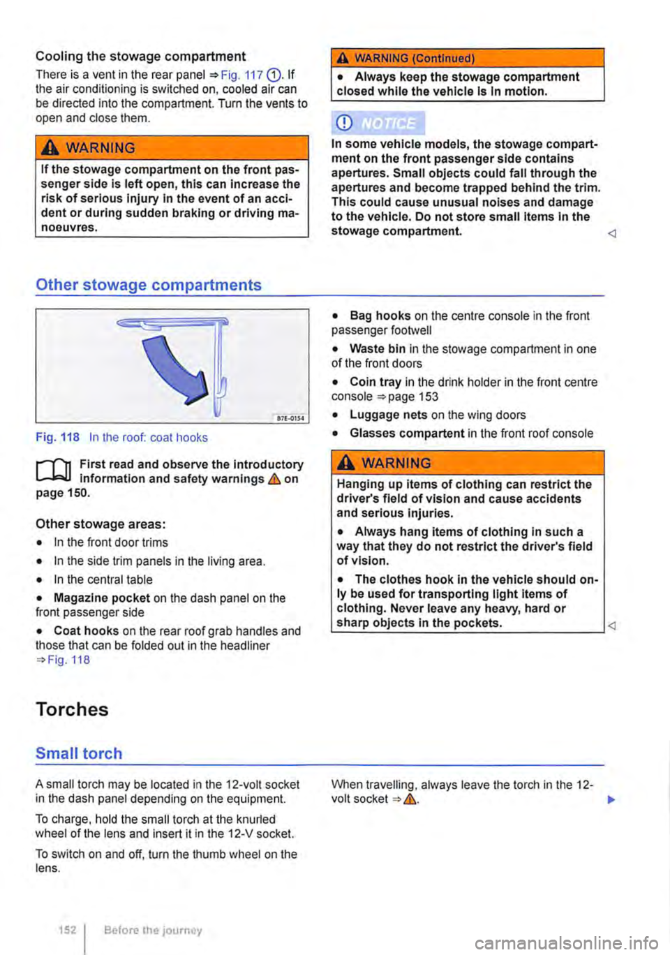 VOLKSWAGEN TRANSPORTER 2021 Owners Manual Cooling the stowage compartment
There is a vent in the rear panel 117 Q). If the air conditioning is switched on, cooled air can be directed into the compartment. Turn the vents to open and close the VOLKSWAGEN TRANSPORTER 2021 Owners Manual Cooling the stowage compartment
There is a vent in the rear panel 117 Q). If the air conditioning is switched on, cooled air can be directed into the compartment. Turn the vents to open and close the