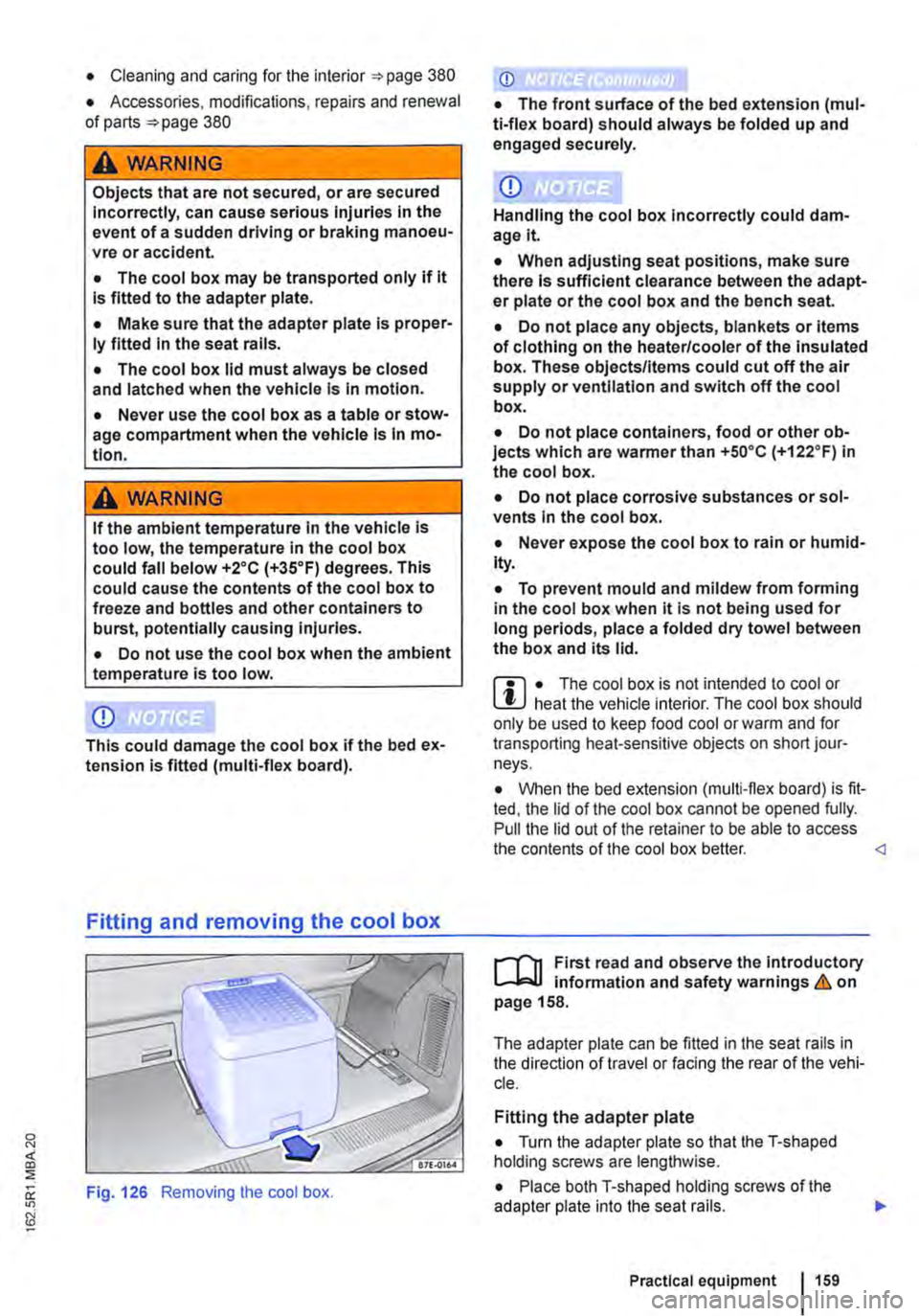 VOLKSWAGEN TRANSPORTER 2021 Owners Manual • Cleaning and caring for the interior =:>page 380
• Accessories. modifications, repairs and renewal of parts =:>page 380
A WARNING
Objects that are not secured, or are secured Incorrectly, can VOLKSWAGEN TRANSPORTER 2021 Owners Manual • Cleaning and caring for the interior =:>page 380
• Accessories. modifications, repairs and renewal of parts =:>page 380
A WARNING
Objects that are not secured, or are secured Incorrectly, can