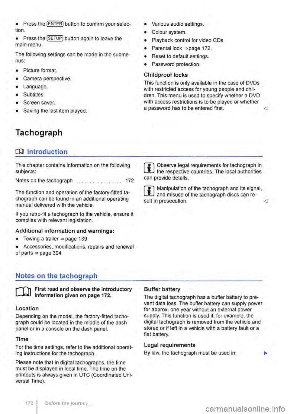 VOLKSWAGEN TRANSPORTER 2021 Owners Manual • Press the [ENTER! button to confirm your selec-tion.
• Press the [SETUP! button again to leave the main menu.
The following settings can be made in the subme-nus:
• Picture format.
• Cam VOLKSWAGEN TRANSPORTER 2021 Owners Manual • Press the [ENTER! button to confirm your selec-tion.
• Press the [SETUP! button again to leave the main menu.
The following settings can be made in the subme-nus:
• Picture format.
• Cam