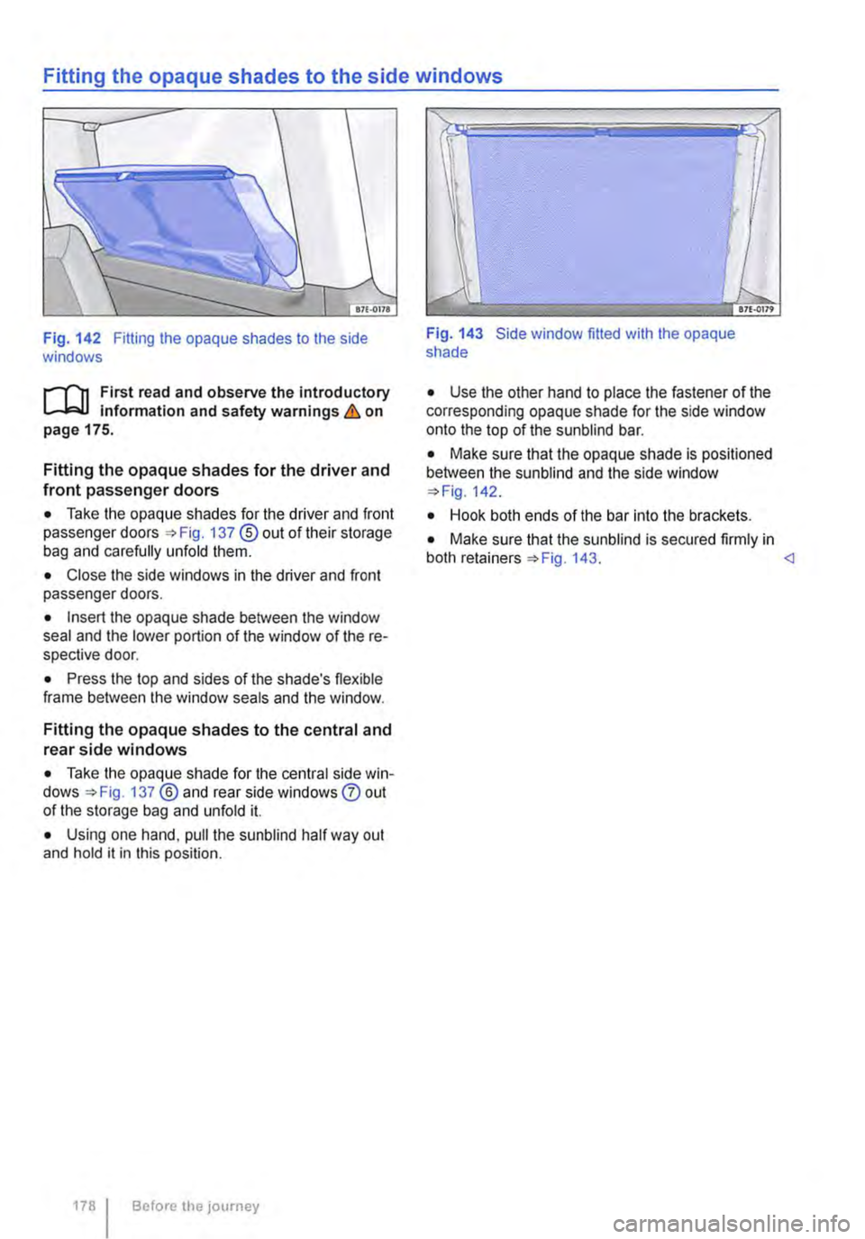 VOLKSWAGEN TRANSPORTER 2021 Owners Manual Fitting the opaque shades to the side windows
Fig. 142 Fitting the opaque shades to the side windows
rl"n First read and observe the introductory L-lc.l.l information and safety warnings & on page VOLKSWAGEN TRANSPORTER 2021 Owners Manual Fitting the opaque shades to the side windows
Fig. 142 Fitting the opaque shades to the side windows
rl"n First read and observe the introductory L-lc.l.l information and safety warnings & on page