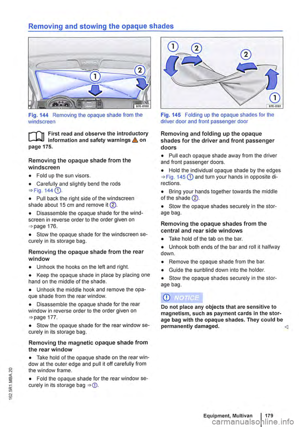 VOLKSWAGEN TRANSPORTER 2021 Owners Manual Removing and stowing the opaque shades
Fig. 144 Removing the opaque shade from the windscreen
,....-("n First read and observe the introductory L-.lc.l.l information and safety warnings & on page 17 VOLKSWAGEN TRANSPORTER 2021 Owners Manual Removing and stowing the opaque shades
Fig. 144 Removing the opaque shade from the windscreen
,....-("n First read and observe the introductory L-.lc.l.l information and safety warnings & on page 17