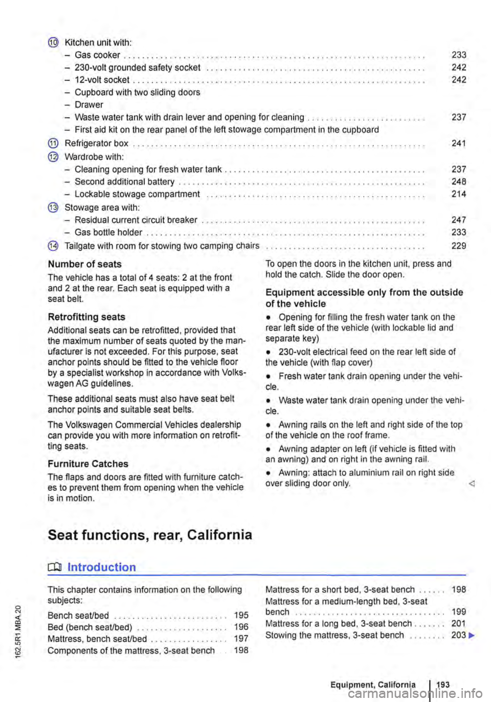 VOLKSWAGEN TRANSPORTER 2021 Owners Manual @ Kitchen unit with:
-Gas cooker ................................... . 233
242
242
-230-volt grounded safety socket ................. .
-12-volt socket .............................•........... VOLKSWAGEN TRANSPORTER 2021 Owners Manual @ Kitchen unit with:
-Gas cooker ................................... . 233
242
242
-230-volt grounded safety socket ................. .
-12-volt socket .............................•...........