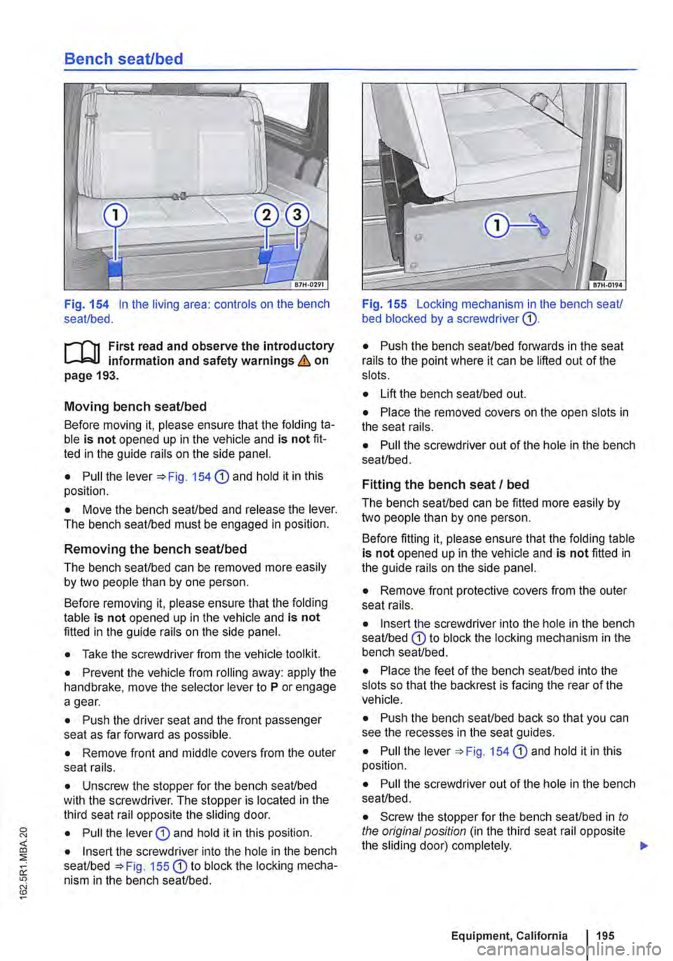 VOLKSWAGEN TRANSPORTER 2021 Owners Manual Bench seat/bed
Fig. 154 In the living area: controls on the bench seat/bed.
ill1 First read and observe the introductory l-J::,jJ information and safety warnings & on page 193.
Moving bench seat/be VOLKSWAGEN TRANSPORTER 2021 Owners Manual Bench seat/bed
Fig. 154 In the living area: controls on the bench seat/bed.
ill1 First read and observe the introductory l-J::,jJ information and safety warnings & on page 193.
Moving bench seat/be