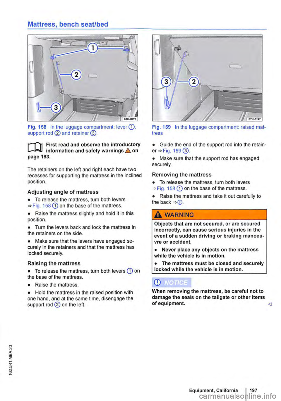 VOLKSWAGEN TRANSPORTER 2021 Owners Manual Mattress, bench seat/bed
Fig. 158 In the luggage compartment: lever G), support rod @ and retainer@.
r--(n First read and observe the Introductory L.-.J,:.lJ information and safety warnings & on pa VOLKSWAGEN TRANSPORTER 2021 Owners Manual Mattress, bench seat/bed
Fig. 158 In the luggage compartment: lever G), support rod @ and retainer@.
r--(n First read and observe the Introductory L.-.J,:.lJ information and safety warnings & on pa