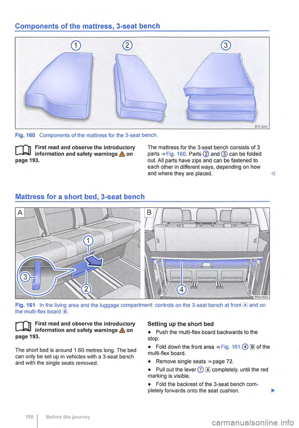 VOLKSWAGEN TRANSPORTER 2021 Owners Manual Components of the mattress, 3-seat bench
87E-0263
Fig. 160 Components of the mattress for the 3-seat bench .
.--m First read and observe the introductory l.-l=.U information and safety warnings & VOLKSWAGEN TRANSPORTER 2021 Owners Manual Components of the mattress, 3-seat bench
87E-0263
Fig. 160 Components of the mattress for the 3-seat bench .
.--m First read and observe the introductory l.-l=.U information and safety warnings &