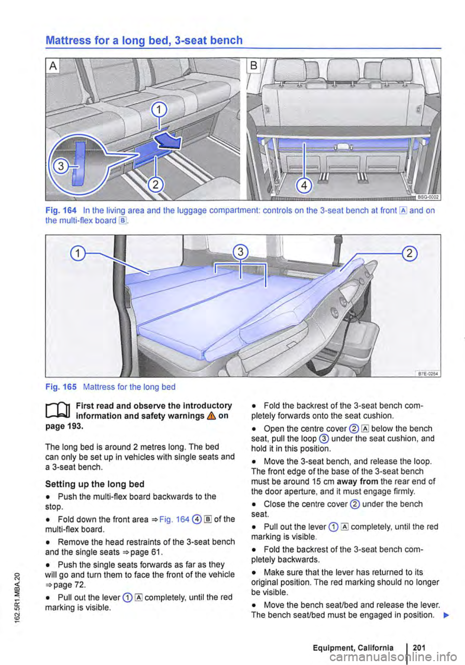 VOLKSWAGEN TRANSPORTER 2021 Owners Manual Mattress for a long bed, 3-seat bench
Fig. 164 In the living area and the luggage compartment: controls on the 3-seat bench at and on the multi-flex board
Fig. 165 Mattress for the long bed
r-1lt VOLKSWAGEN TRANSPORTER 2021 Owners Manual Mattress for a long bed, 3-seat bench
Fig. 164 In the living area and the luggage compartment: controls on the 3-seat bench at and on the multi-flex board
Fig. 165 Mattress for the long bed
r-1lt