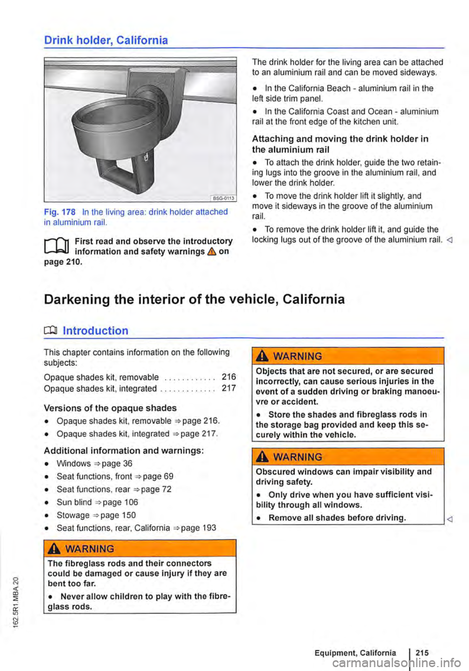 VOLKSWAGEN TRANSPORTER 2021 Owners Manual Drink holder, California
Fig. 178 In the living area: drink holder attached in aluminium rail.
.--m First read and observe the introductory information and safety warnings & on page 210.
The drink VOLKSWAGEN TRANSPORTER 2021 Owners Manual Drink holder, California
Fig. 178 In the living area: drink holder attached in aluminium rail.
.--m First read and observe the introductory information and safety warnings & on page 210.
The drink
