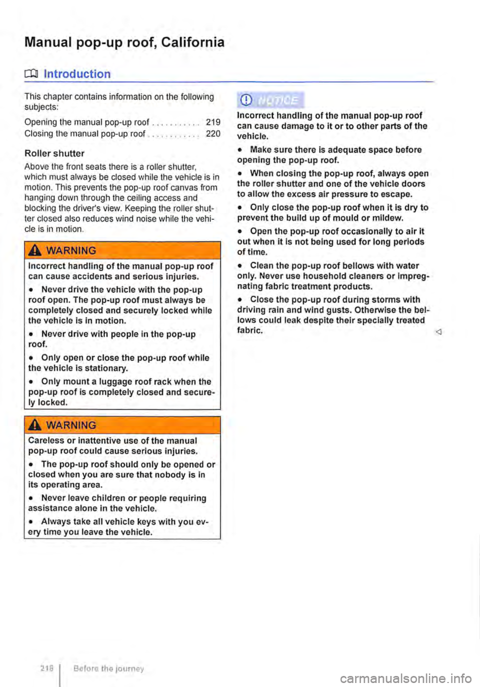 VOLKSWAGEN TRANSPORTER 2021 Owners Manual Manual pop-up roof, California
C::O Introduction
This chapter contains information on the following subjects:
Opening the manual pop-up roof.......... 219
Closing the manual pop-up roof . 220
Rol VOLKSWAGEN TRANSPORTER 2021 Owners Manual Manual pop-up roof, California
C::O Introduction
This chapter contains information on the following subjects:
Opening the manual pop-up roof.......... 219
Closing the manual pop-up roof . 220
Rol