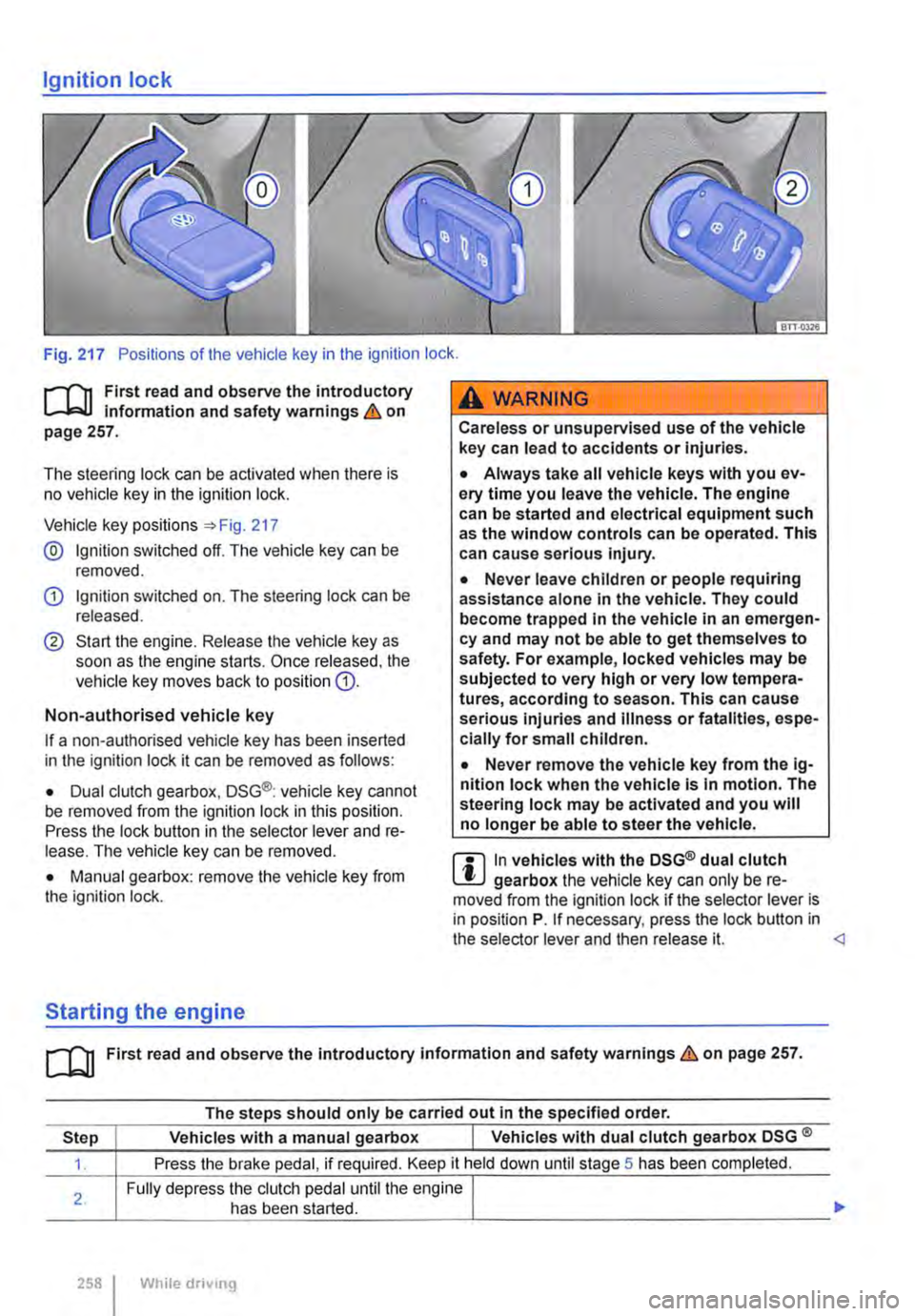 VOLKSWAGEN TRANSPORTER 2021 Owners Manual Ignition lock
Fig. 217 Positions of the vehicle key in the ignition lock .
.--m First read and observe the introductory Information and safety warnings & on page 257.
The steering lock can be activ VOLKSWAGEN TRANSPORTER 2021 Owners Manual Ignition lock
Fig. 217 Positions of the vehicle key in the ignition lock .
.--m First read and observe the introductory Information and safety warnings & on page 257.
The steering lock can be activ