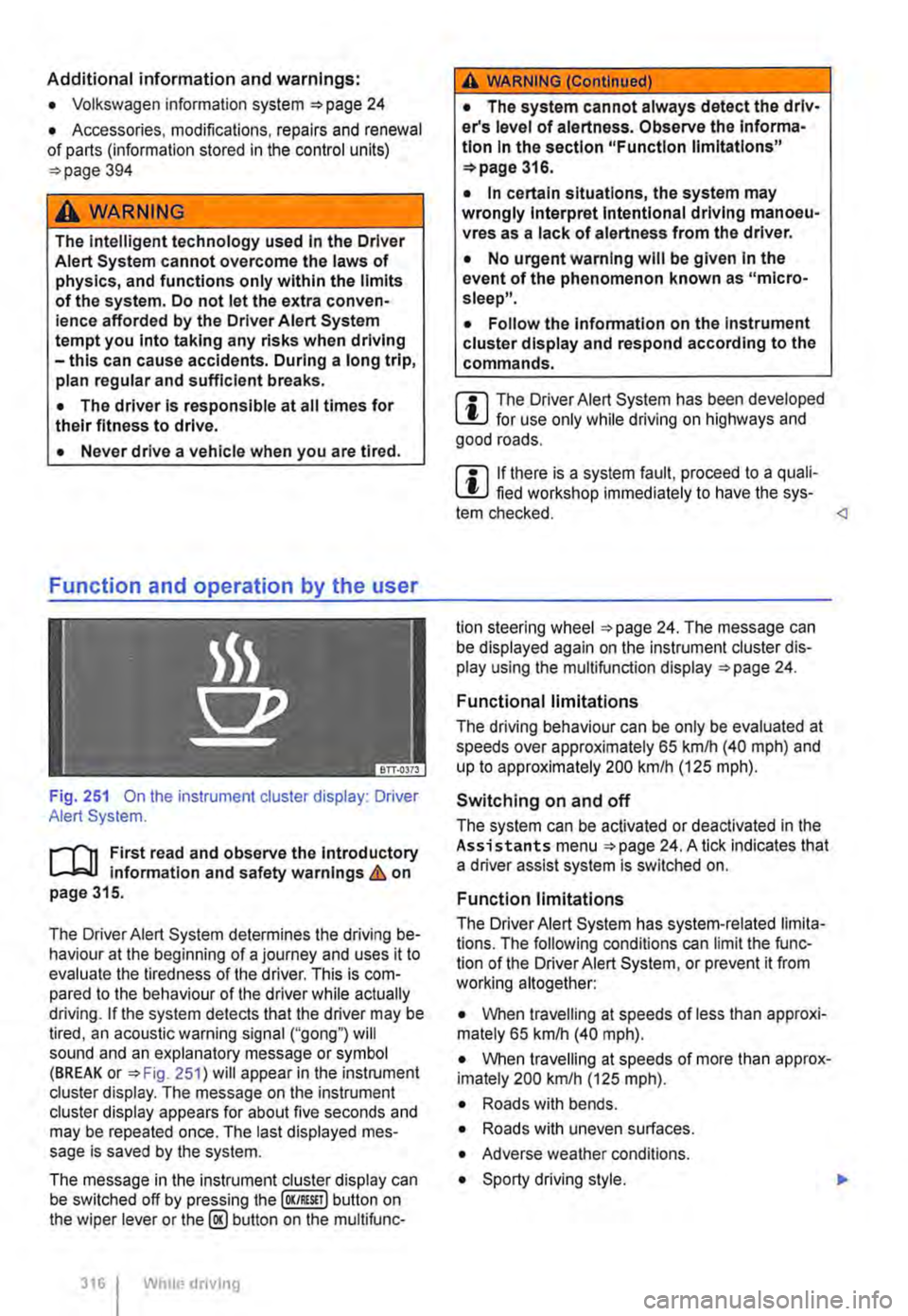 VOLKSWAGEN TRANSPORTER 2021 Owners Manual Additional information and warnings:
• Volkswagen information system =>page 24
• Accessories, modifications, repairs and renewal of parts (information stored in the control units) =>page 394
A VOLKSWAGEN TRANSPORTER 2021 Owners Manual Additional information and warnings:
• Volkswagen information system =>page 24
• Accessories, modifications, repairs and renewal of parts (information stored in the control units) =>page 394
A
