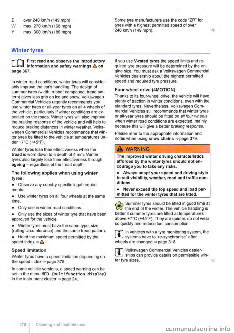 VOLKSWAGEN TRANSPORTER 2021  Owners Manual z 
w y 
over 240 km/h (149 mph) 
max. 270 kmlh (168 mph) 
max. 300 kmlh (186 mph) 
Winter tyres 
r-fn First read and observe the introductory L-J,::JJ information and safety warnings & on page 367. 
