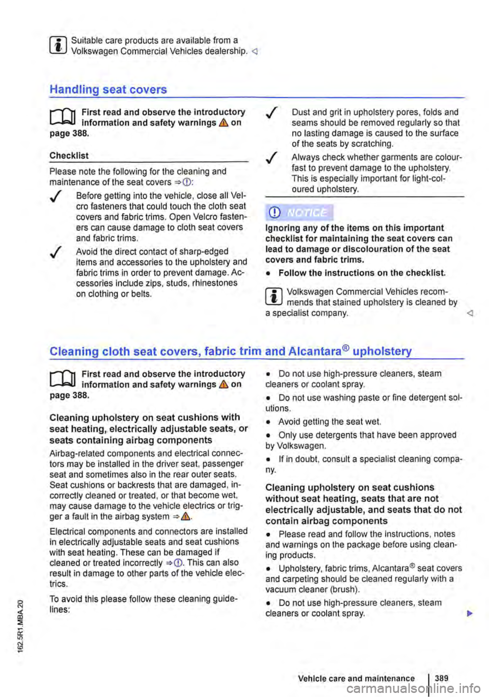 VOLKSWAGEN TRANSPORTER 2021 Owners Manual m Suitable care products are available from a W Volkswagen Commercial Vehicles dealership. <J
Handling seat covers
r--fn First read and observe the introductory L-J,::.U Information and safety warn VOLKSWAGEN TRANSPORTER 2021 Owners Manual m Suitable care products are available from a W Volkswagen Commercial Vehicles dealership. <J
Handling seat covers
r--fn First read and observe the introductory L-J,::.U Information and safety warn