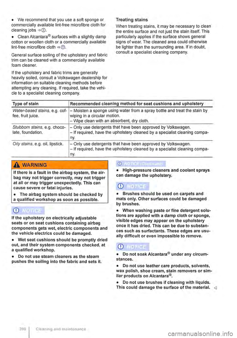 VOLKSWAGEN TRANSPORTER 2021 Owners Manual • We recommend that you use a soft sponge or commercially available lint-free microfibre cloth for cleaning jobs
• Clean Alcantara® surfaces with a slightly damp cotton or woollen cloth or a com VOLKSWAGEN TRANSPORTER 2021 Owners Manual • We recommend that you use a soft sponge or commercially available lint-free microfibre cloth for cleaning jobs
• Clean Alcantara® surfaces with a slightly damp cotton or woollen cloth or a com