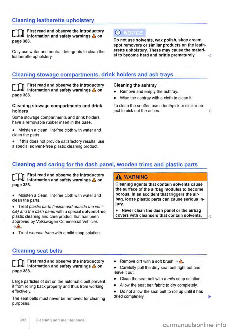 VOLKSWAGEN TRANSPORTER 2021 Owners Manual Cleaning leatherette upholstery
,......-(n First read and observe the introductory information and safety warnings & on page 388.
Only use water and neutral detergents to clean the ieatherette upho VOLKSWAGEN TRANSPORTER 2021 Owners Manual Cleaning leatherette upholstery
,......-(n First read and observe the introductory information and safety warnings & on page 388.
Only use water and neutral detergents to clean the ieatherette upho