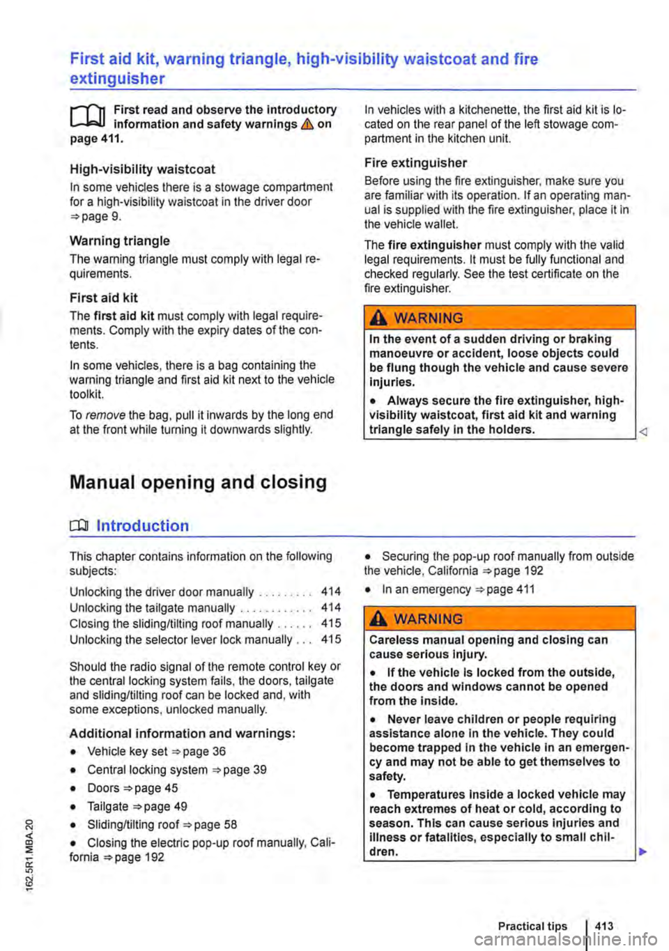 VOLKSWAGEN TRANSPORTER 2021 Owners Manual First aid kit, warning triangle, high-visibility waistcoat and fire
extinguisher
l"""(n First read and observe the introductory L.-J,::,JI Information and safety warnings & on page 411.
High-vis VOLKSWAGEN TRANSPORTER 2021 Owners Manual First aid kit, warning triangle, high-visibility waistcoat and fire
extinguisher
l"""(n First read and observe the introductory L.-J,::,JI Information and safety warnings & on page 411.
High-vis