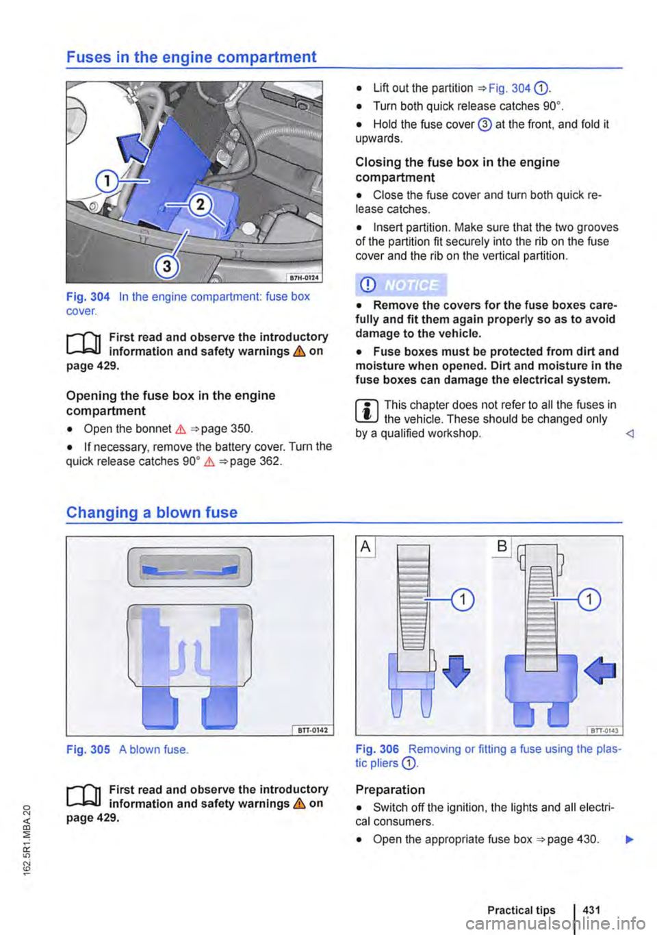 VOLKSWAGEN TRANSPORTER 2021 Owners Manual Fig. 304 In the engine compartment: fuse box cover.
;-(n First read and observe the introductory L-Jc.IJ information and safety warnings & on page 429.
Opening the fuse box in the engine compartmen VOLKSWAGEN TRANSPORTER 2021 Owners Manual Fig. 304 In the engine compartment: fuse box cover.
;-(n First read and observe the introductory L-Jc.IJ information and safety warnings & on page 429.
Opening the fuse box in the engine compartmen