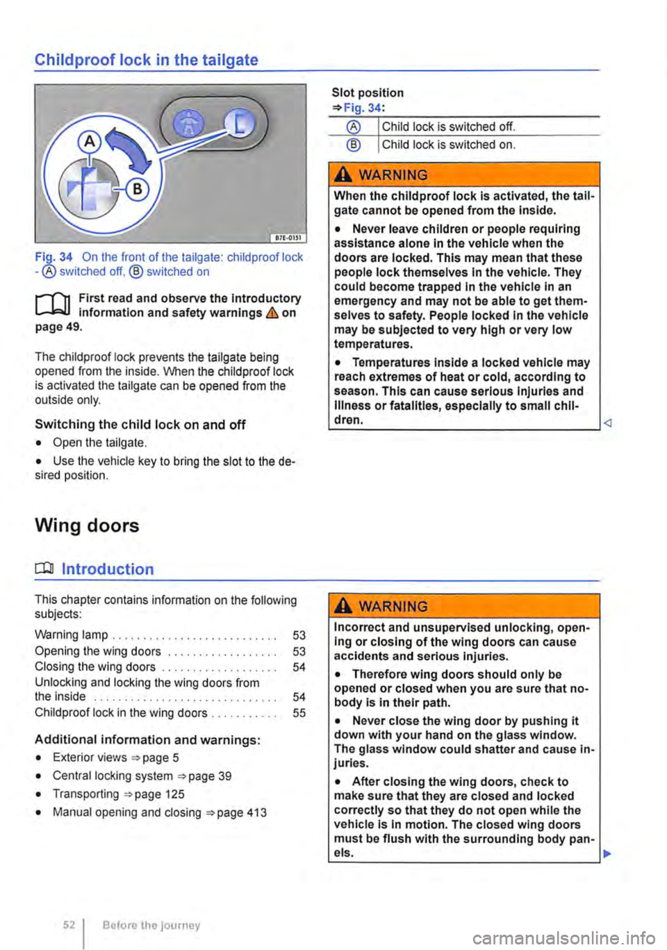 VOLKSWAGEN TRANSPORTER 2021  Owners Manual Childproof lock in the tailgate 
Fi_Q-34 On the front of the tailgate: child proof lock -®switched off, @ switched on 
rJn First read and observe the introductory l-J.:.U information and safety warn