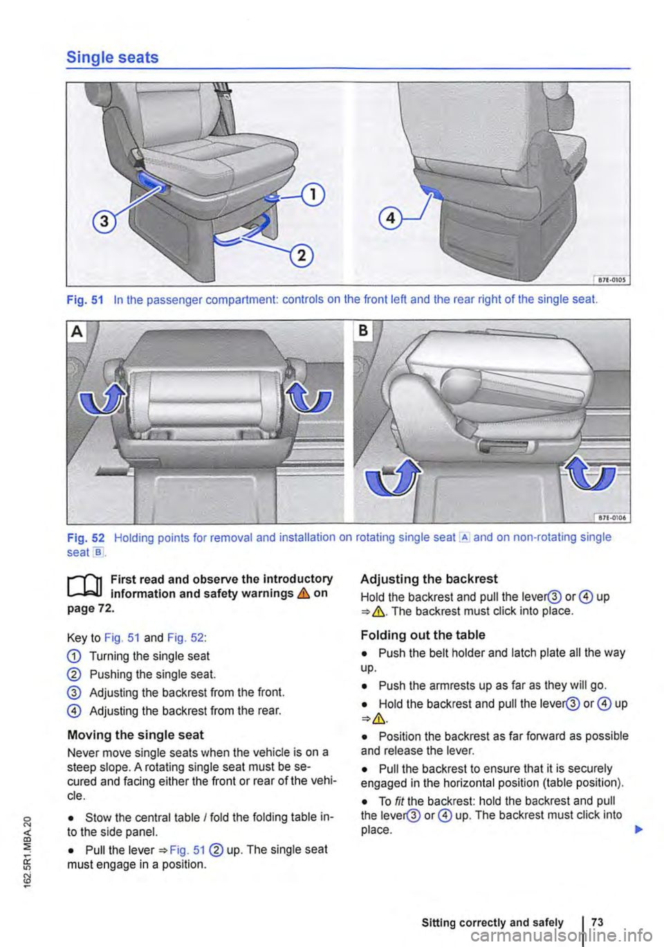 VOLKSWAGEN TRANSPORTER 2021  Owners Manual Single seats 
Fig. 51 In the passenger compartment: controls on the front left and the rear right of the single seat. 
Fig. 52 Holding points for removal and installation on rotating single seat .A an