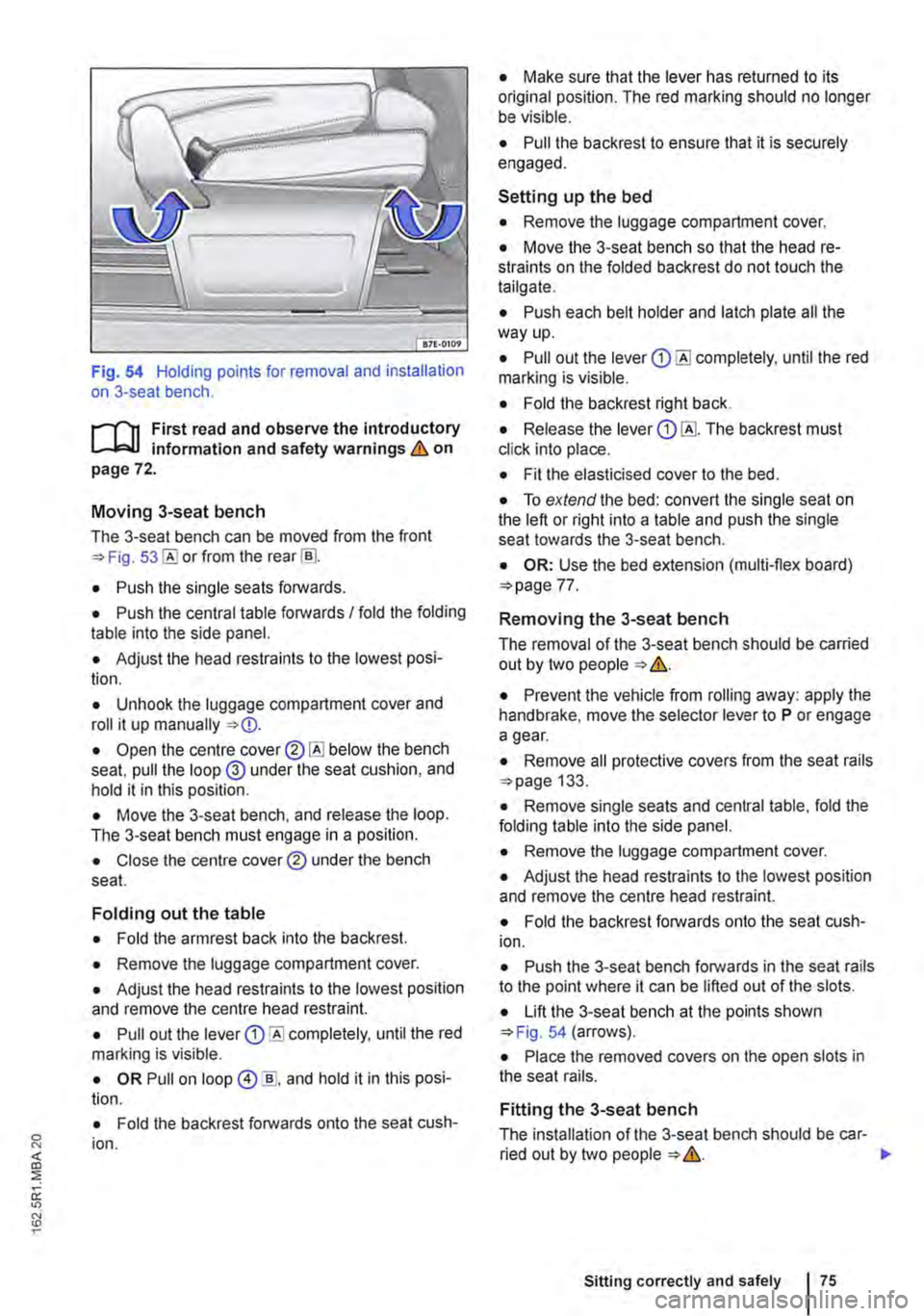 VOLKSWAGEN TRANSPORTER 2021  Owners Manual Fig. 54 Holding points for removal and installation on 3-seat bench. 
,....-m First read and observe the introductory L-W.I information and safety warnings & on page 72. 
Moving 3-seat bench 
The 3-se