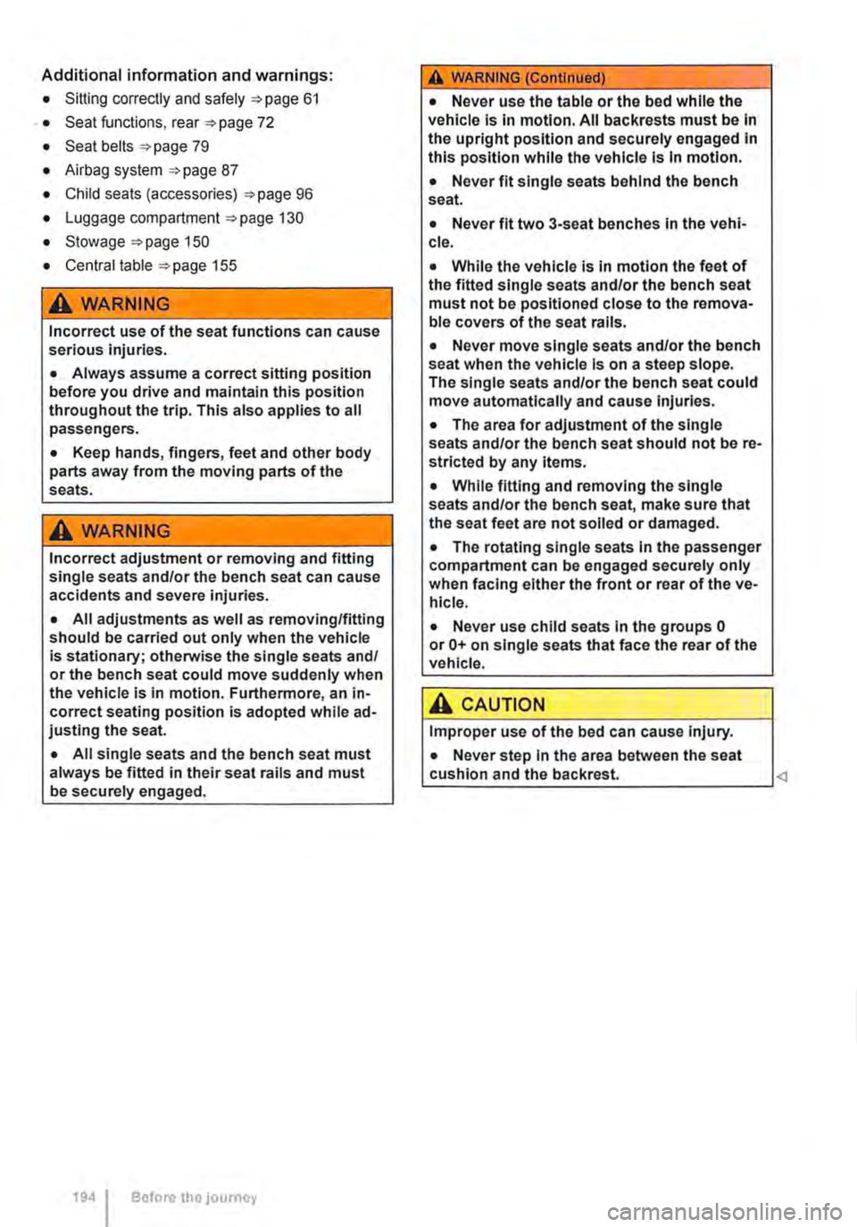 VOLKSWAGEN TRANSPORTER 2020  Owners Manual Additional information and warnings: 
• Sitting correctly and safely 61 
. • Seat functions, rear 72 
• Seat belts 79 
• Airbag system 87 
• Child seats (accessories) 96 
• Luggage compart