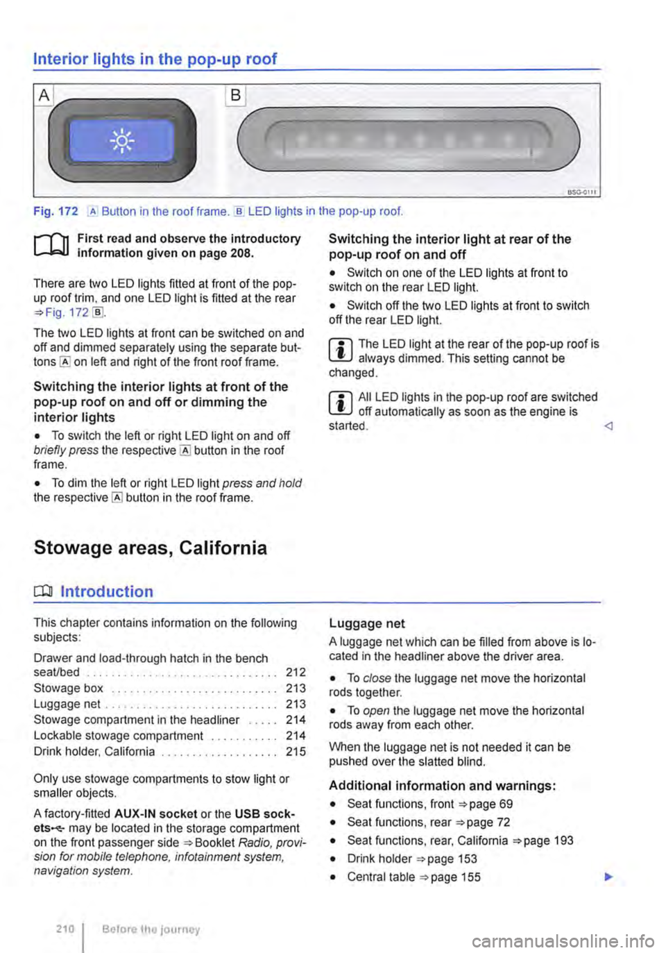 VOLKSWAGEN TRANSPORTER 2020  Owners Manual Interior lights in the pop-up roof 
___ ) 
Fig. 172 ,A Button in the roof frame . ..!!. LED lights in the pop-up roof. 
r--Tn First read and observe the introductory L-lcJ.I information given on page