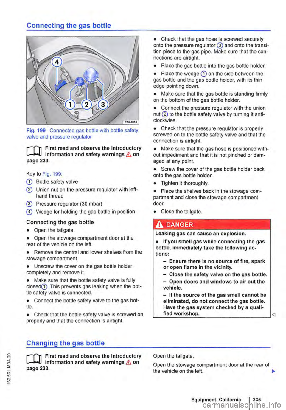 VOLKSWAGEN TRANSPORTER 2020  Owners Manual Connecting the gas bottle 
Fig. 199 Connected gas bottle with bottle safety valve and pressure regulator 
r-ln First read and observe the introductory L-J.:.IJ information and safety warnings & on pa