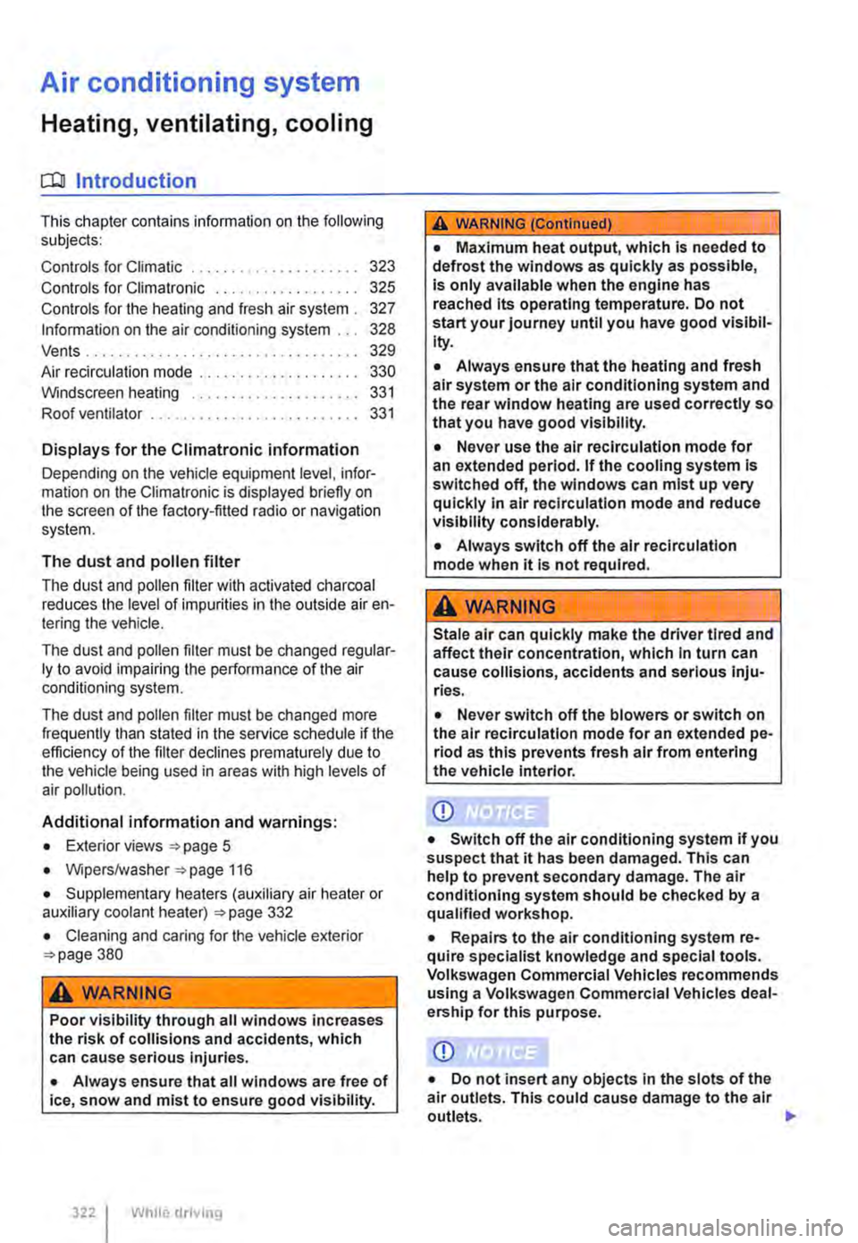 VOLKSWAGEN TRANSPORTER 2020  Owners Manual Air conditioning system 
Heating, ventilating, cooling 
o:n Introduction 
This chapter contains information on the following subjects: 
Controls for Climatic . . . . . . . . . . . . . . . . . . . . 32