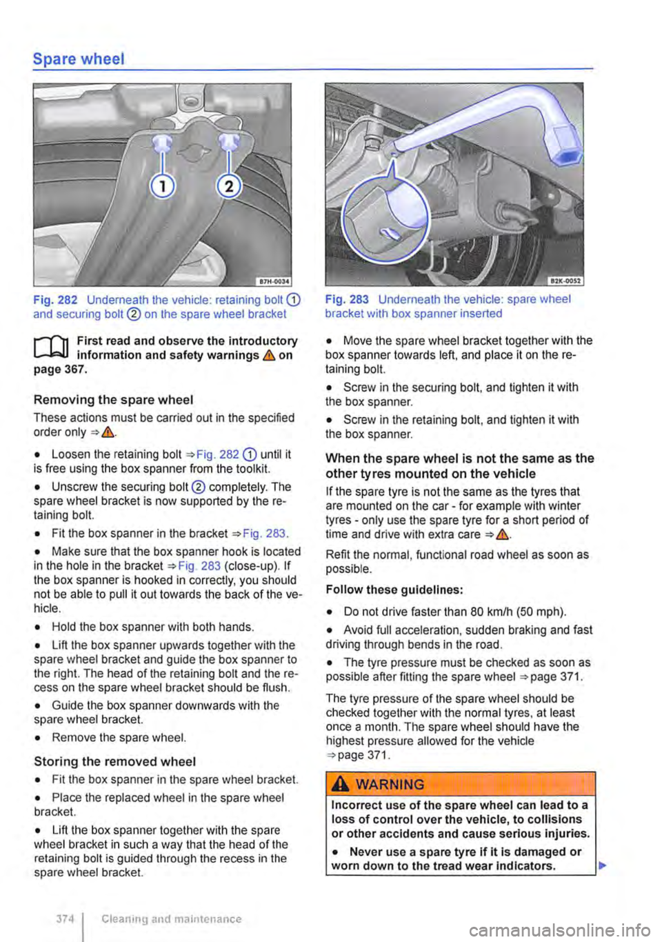 VOLKSWAGEN TRANSPORTER 2020  Owners Manual Spare wheel 
Fig. 282  Underneath the vehicle: retaining bolt G) and securing bolt® on the spare wheel bracket 
r-Tn First read and observe the introductory L.-.lo:.U Information and safety warnings