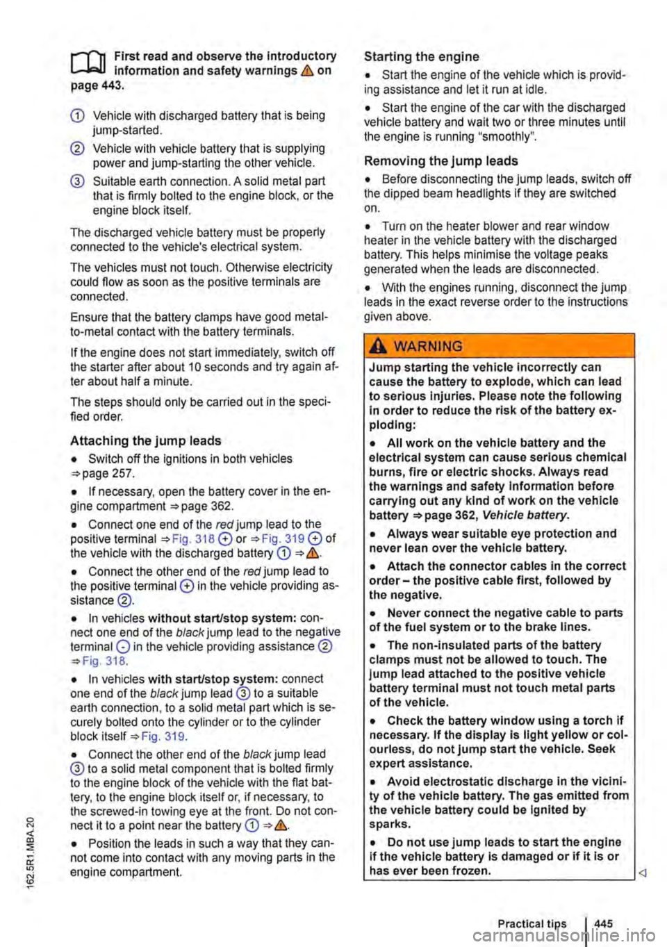 VOLKSWAGEN TRANSPORTER 2020  Owners Manual rl11 First read and  observe the Introductory L-J,:.,U Information and safety warnings & on page 443. 
CD Vehicle with discharged battery that is being jump-started. 
@ Vehicle with vehicle battery t