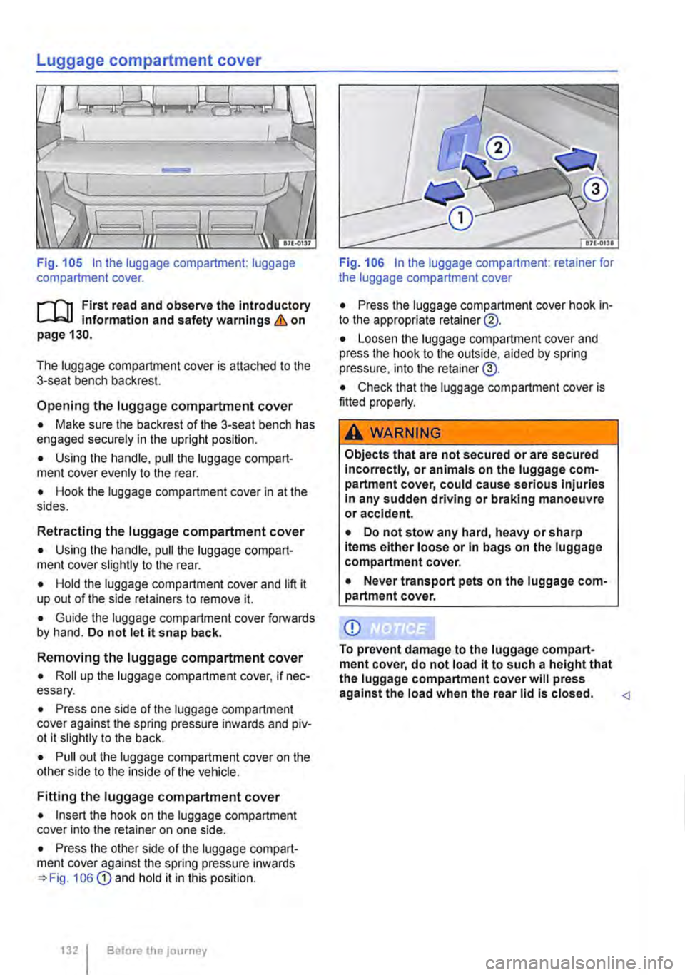 VOLKSWAGEN TRANSPORTER 2019  Owners Manual Luggage compartment cover 
Fig. 105 In the luggage compartment: luggage compartment cover. 
f"l1 First read and observe the Introductory L-Jc.l.l Information and safety warnings & on page 130. 
The l