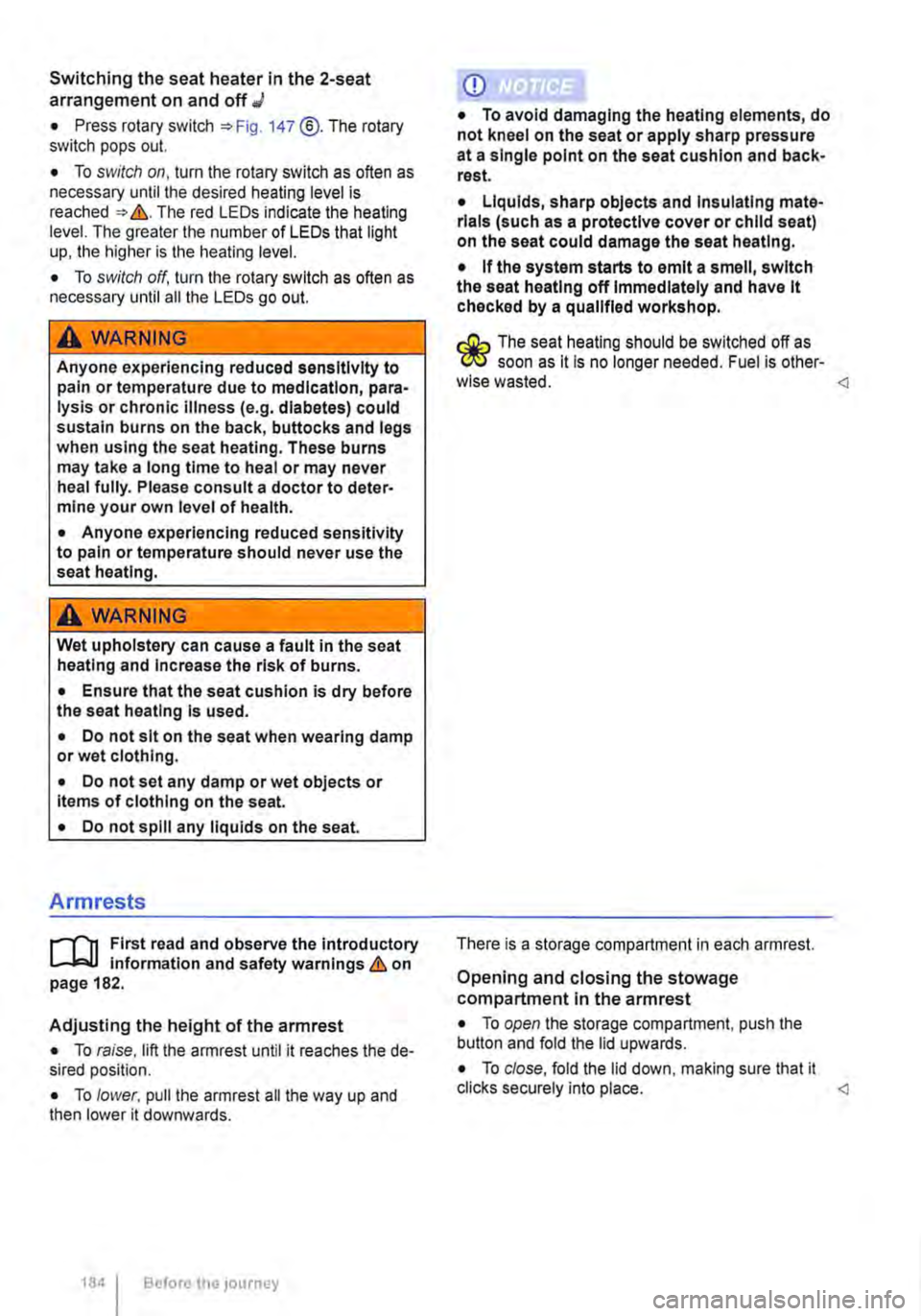 VOLKSWAGEN TRANSPORTER 2019  Owners Manual Switching the seat heater in the 2-seat arrangement on and off J 
• Press rotary switch 147 @.The rotary switch pops out. 
• To switch on, turn the rotary switch as often as necessary until the de