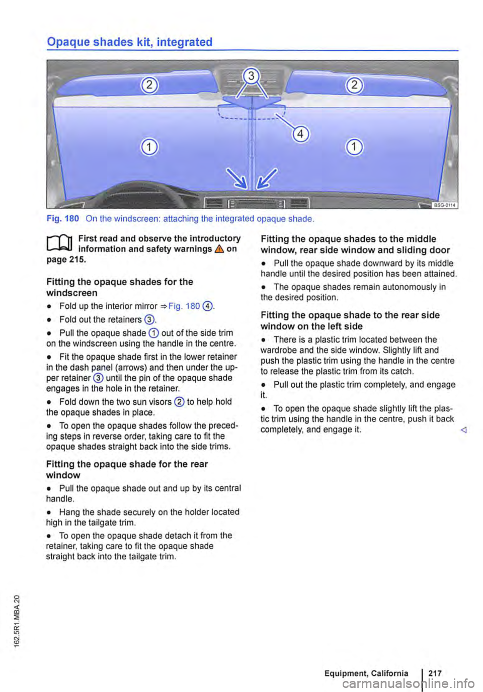 VOLKSWAGEN TRANSPORTER 2019  Owners Manual Opaque shades kit, integrated 
Fig. 180 On the windscreen: attaching the integrated opaque shade. 
f""""(n First read and observe the introductory L-W.I information and safety warnings & on page 215