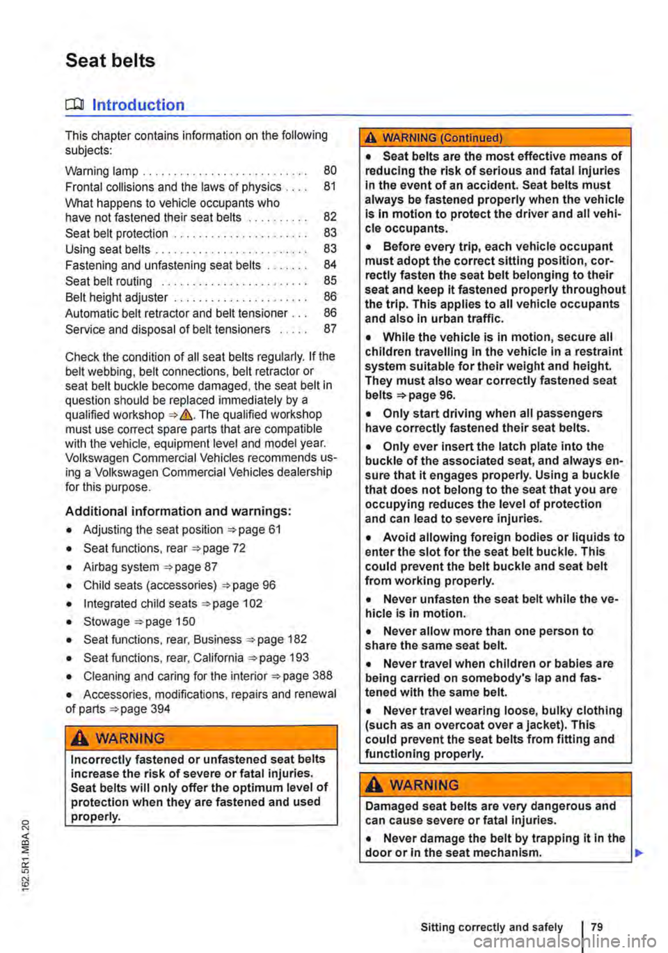 VOLKSWAGEN TRANSPORTER 2019  Owners Manual Seat belts 
o:n Introduction 
This chapter contains information on the following subjects: 
Warning lamp . . . . . . . . . . . 80 
Frontal collisions and the laws of physics 81 
What happens to vehicl