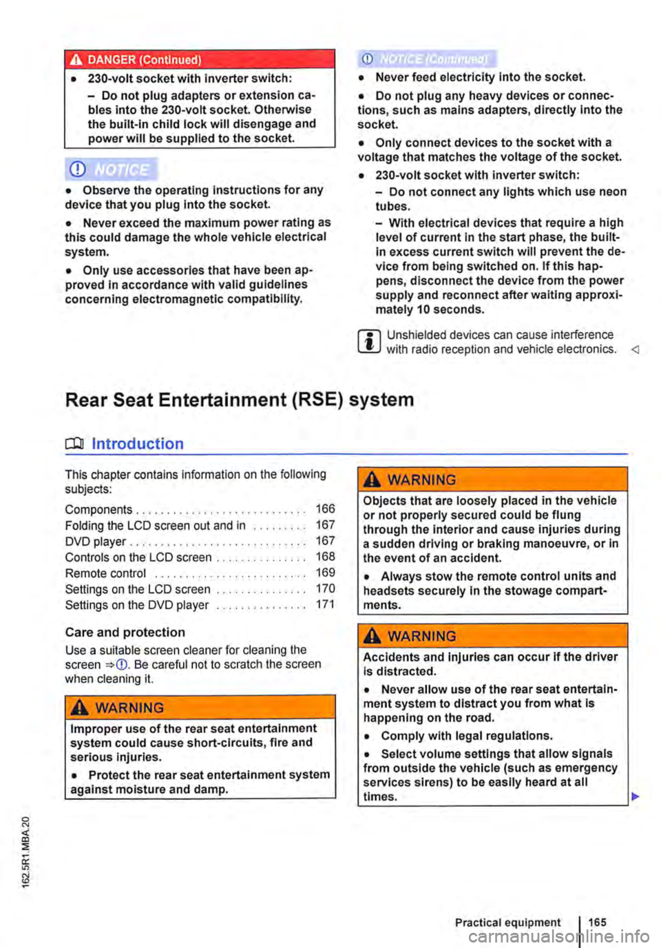 VOLKSWAGEN TRANSPORTER 2018  Owners Manual A DANGER (Continued) 
• 230-volt socket with inverter switch: 
CD 
-Do not plug adapters or extension ca-bles into the 230-volt socket. Otherwise the built-in child lock will disengage and power wil