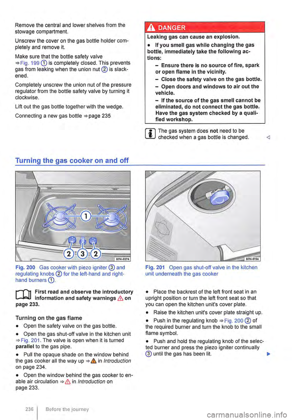 VOLKSWAGEN TRANSPORTER 2018 Owners Manual Remove the central and lower shelves from the stowage compartment.
Unscrew the cover on the gas bottle holder com-pletely and remove it.
Make sure that the bottle safety valve 199 G) is completely c VOLKSWAGEN TRANSPORTER 2018 Owners Manual Remove the central and lower shelves from the stowage compartment.
Unscrew the cover on the gas bottle holder com-pletely and remove it.
Make sure that the bottle safety valve 199 G) is completely c