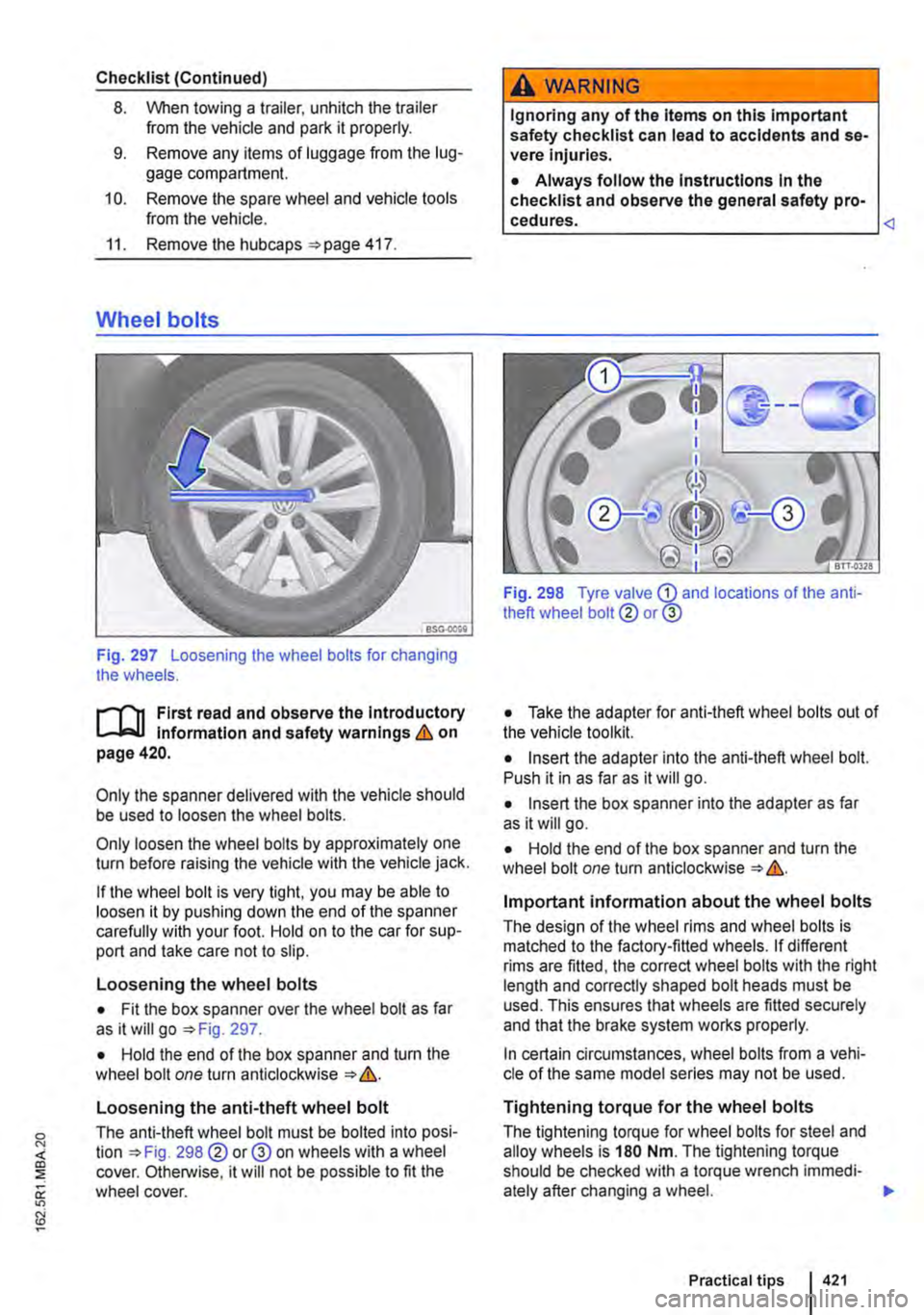 VOLKSWAGEN TRANSPORTER 2018 Owners Manual Checklist (Continued)
8. VI/hen towing a trailer, unhitch the trailer from the vehicle and park it properly.
9. Remove any items of luggage from the lug-gage compartment.
10. Remove the spare wheel VOLKSWAGEN TRANSPORTER 2018 Owners Manual Checklist (Continued)
8. VI/hen towing a trailer, unhitch the trailer from the vehicle and park it properly.
9. Remove any items of luggage from the lug-gage compartment.
10. Remove the spare wheel