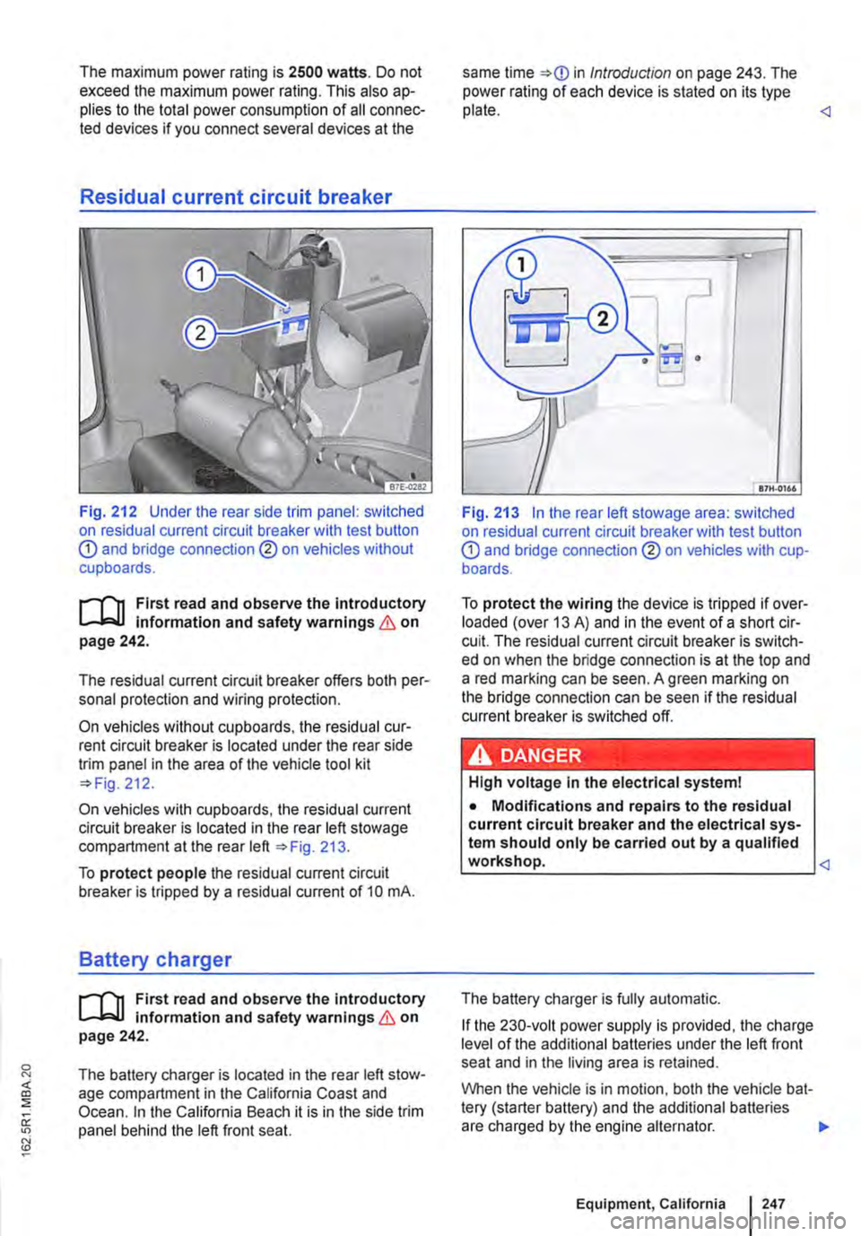 VOLKSWAGEN TRANSPORTER 2014  Owners Manual The maximum power rating is 2500 watts. Do not exceed the maximum power rating. This also ap-plies to the total power consumption of all connec-ted devices if you connect several devices at the 
Resid
