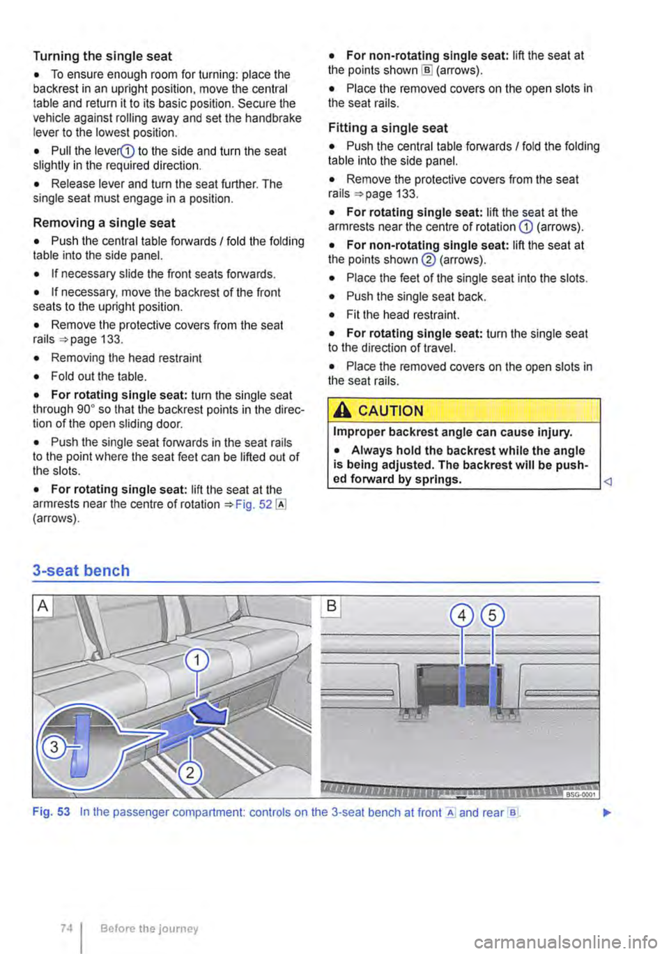 VOLKSWAGEN TRANSPORTER 2013  Owners Manual Turning the  single seat 
• To ensure enough room for turning: place the backrest in an upright position. move the central table and return it to its basic position. Secure the vehicle against rolli