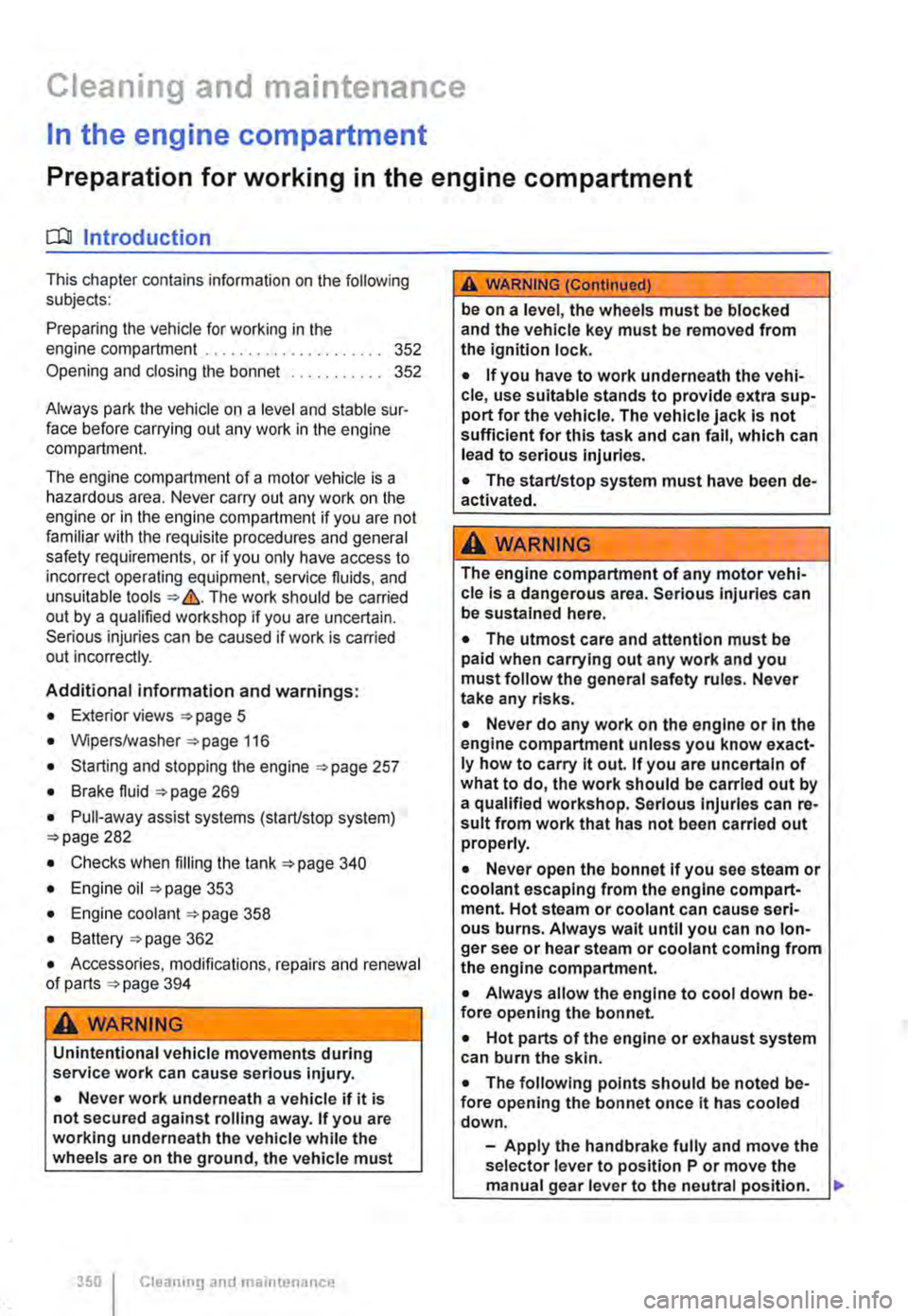 VOLKSWAGEN TRANSPORTER 2011  Owners Manual Cleaning and maintenance 
In the engine compartment 
Preparation for working in the engine compartment 
ClJ Introduction 
This chapter contains information on the following subjects: 
Preparing the ve