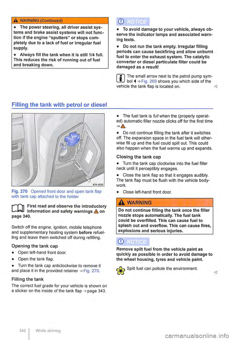VOLKSWAGEN TRANSPORTER 2010 Owners Manual A WARNING_tContlnued)
• The power steering, all driver assist sys-tems and brake assist systems will not func-tion if the engine "sputters" or stops com-pletely due to a lack of fuel or Irregular f VOLKSWAGEN TRANSPORTER 2010 Owners Manual A WARNING_tContlnued)
• The power steering, all driver assist sys-tems and brake assist systems will not func-tion if the engine "sputters" or stops com-pletely due to a lack of fuel or Irregular f