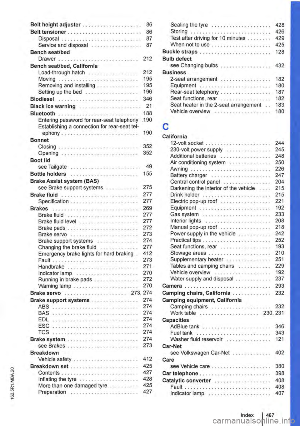VOLKSWAGEN TRANSPORTER 2010  Owners Manual Belt height adjuster . . . . . • . . . . . . . . . . . . . . 86 
Belt tensioner . . . . . . . . . . . . . . . . . . . . . . . . . 86 Disposal . . . . . . . . . . . . . . . . . . . . . . . . . . . 87