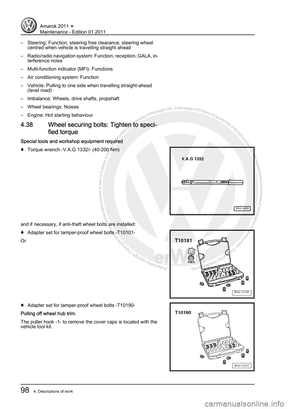 VOLKSWAGEN AMAROK 2010  Service Manual Protected by copyright. Copying for private or commercial purposes, in partor in whole, is not permitted unless authorised by Volkswagen AG. Volkswagen AG does notguarantee or accept any liability wit