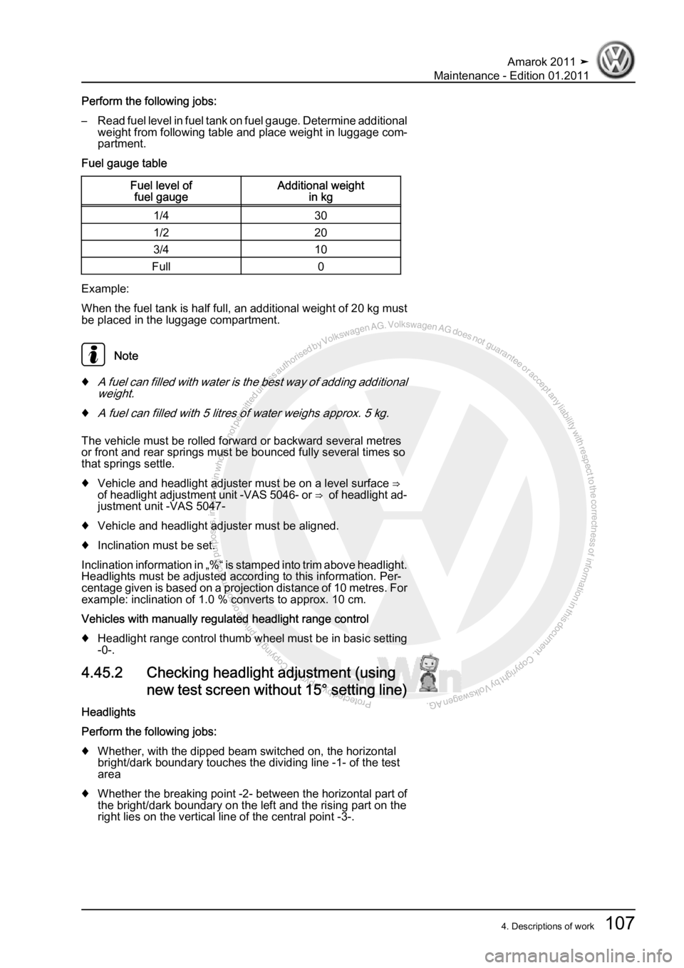 VOLKSWAGEN AMAROK 2010  Service Manual Protected by copyright. Copying for private or commercial purposes, in partor in whole, is not permitted unless authorised by Volkswagen AG. Volkswagen AG does notguarantee or accept any liability wit