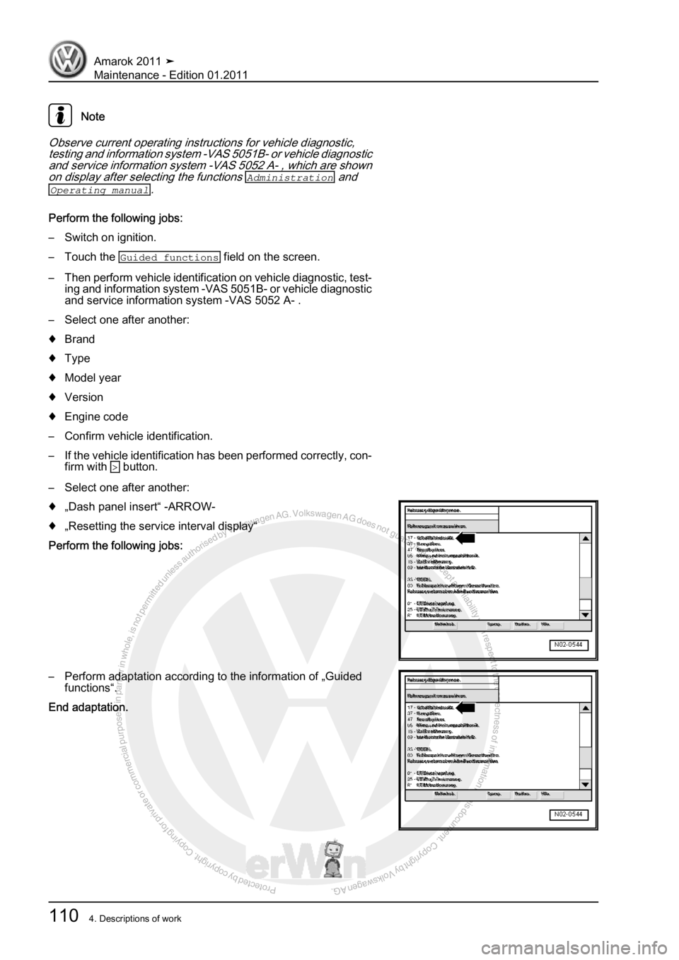 VOLKSWAGEN AMAROK 2010  Service Manual Protected by copyright. Copying for private or commercial purposes, in partor in whole, is not permitted unless authorised by Volkswagen AG. Volkswagen AG does notguarantee or accept any liability wit