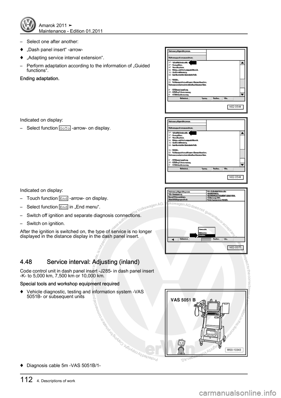 VOLKSWAGEN AMAROK 2010  Service Manual Protected by copyright. Copying for private or commercial purposes, in partor in whole, is not permitted unless authorised by Volkswagen AG. Volkswagen AG does notguarantee or accept any liability wit