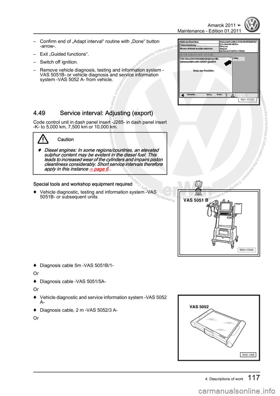 VOLKSWAGEN AMAROK 2010  Service Manual Protected by copyright. Copying for private or commercial purposes, in partor in whole, is not permitted unless authorised by Volkswagen AG. Volkswagen AG does notguarantee or accept any liability wit