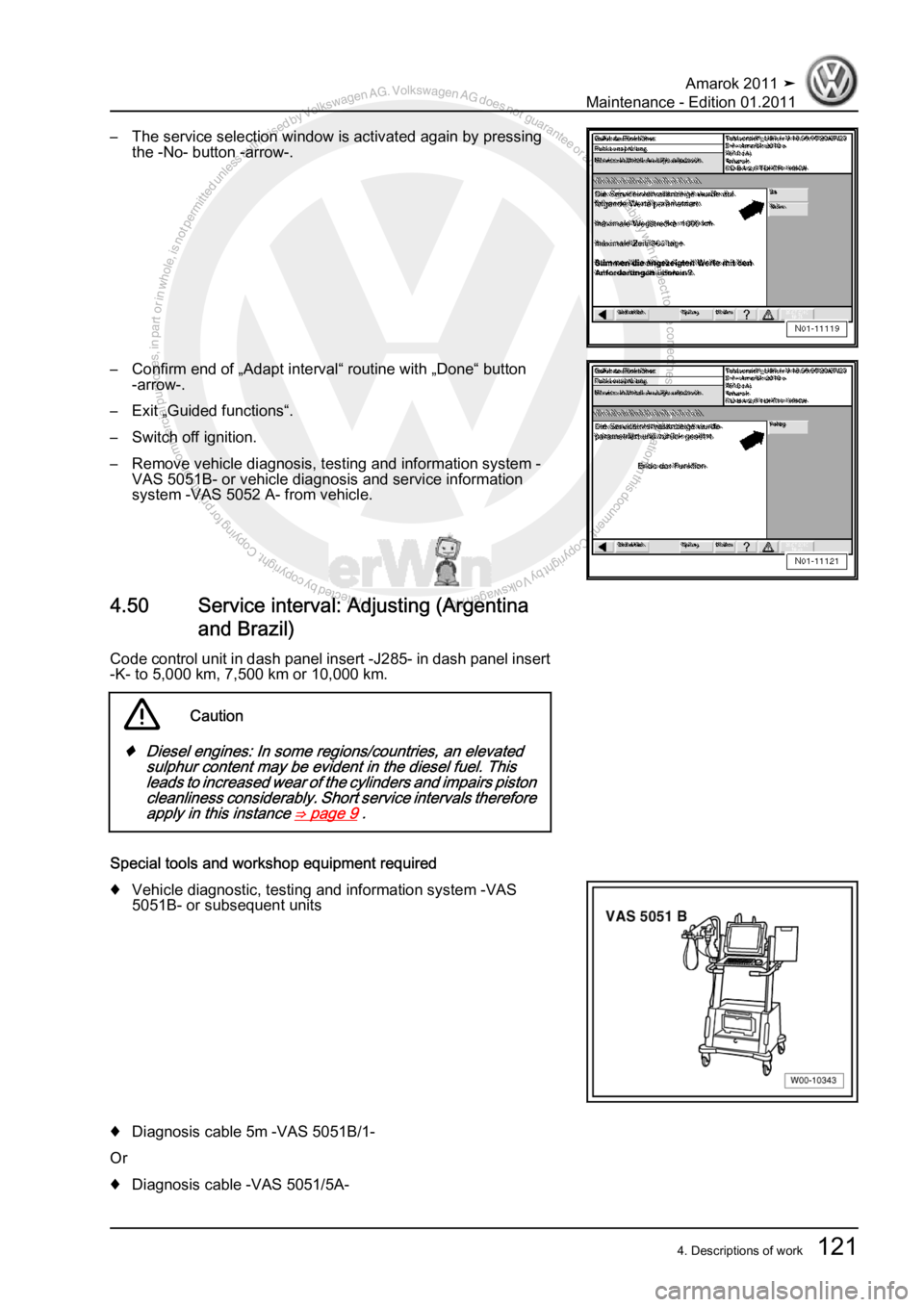 VOLKSWAGEN AMAROK 2010  Service Manual Protected by copyright. Copying for private or commercial purposes, in partor in whole, is not permitted unless authorised by Volkswagen AG. Volkswagen AG does notguarantee or accept any liability wit